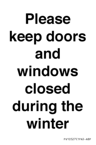 Please keep doors and windows closed during the winter